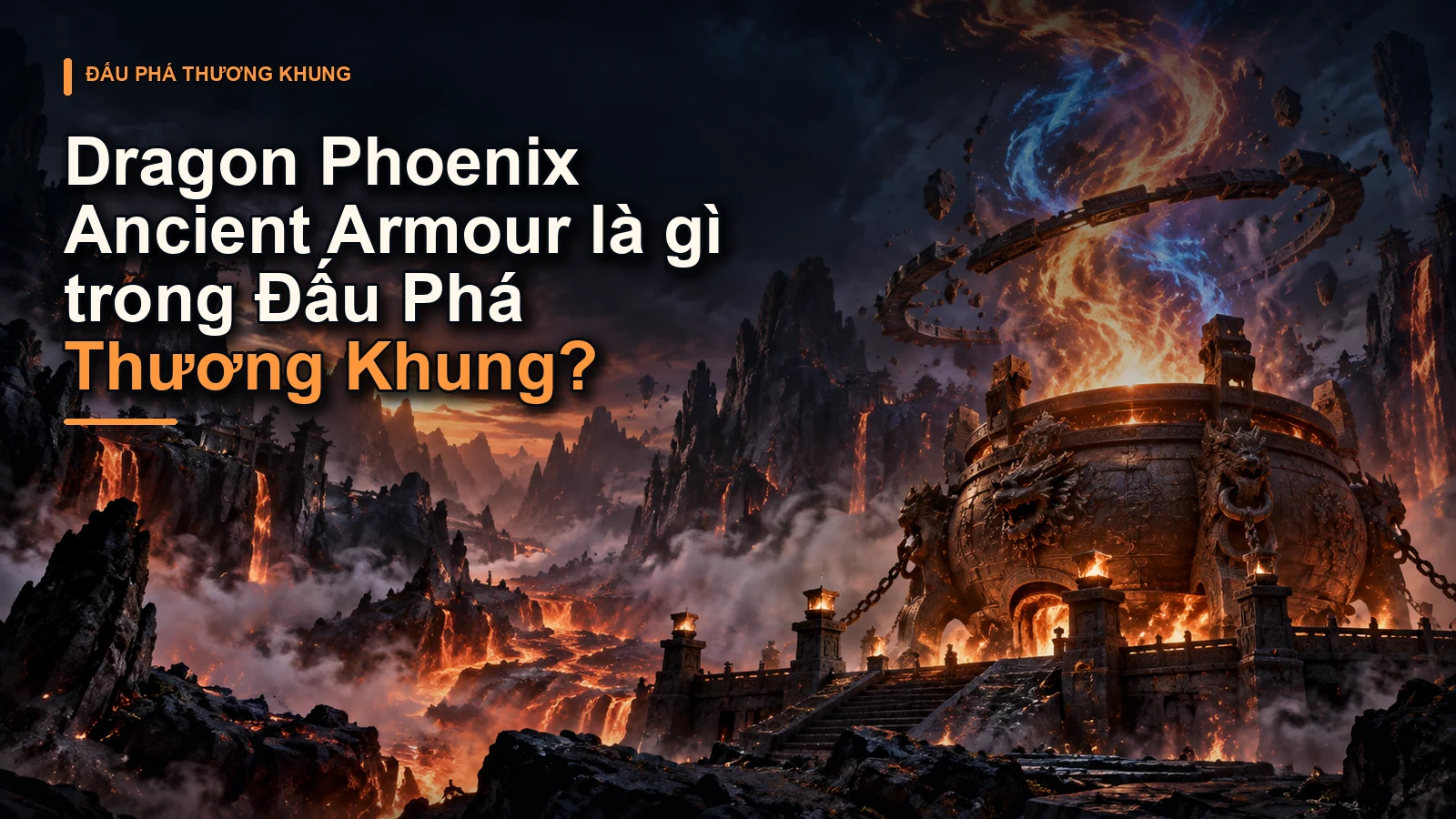 Dragon Phoenix Ancient Armour là gì trong Đấu Phá Thương Khung?