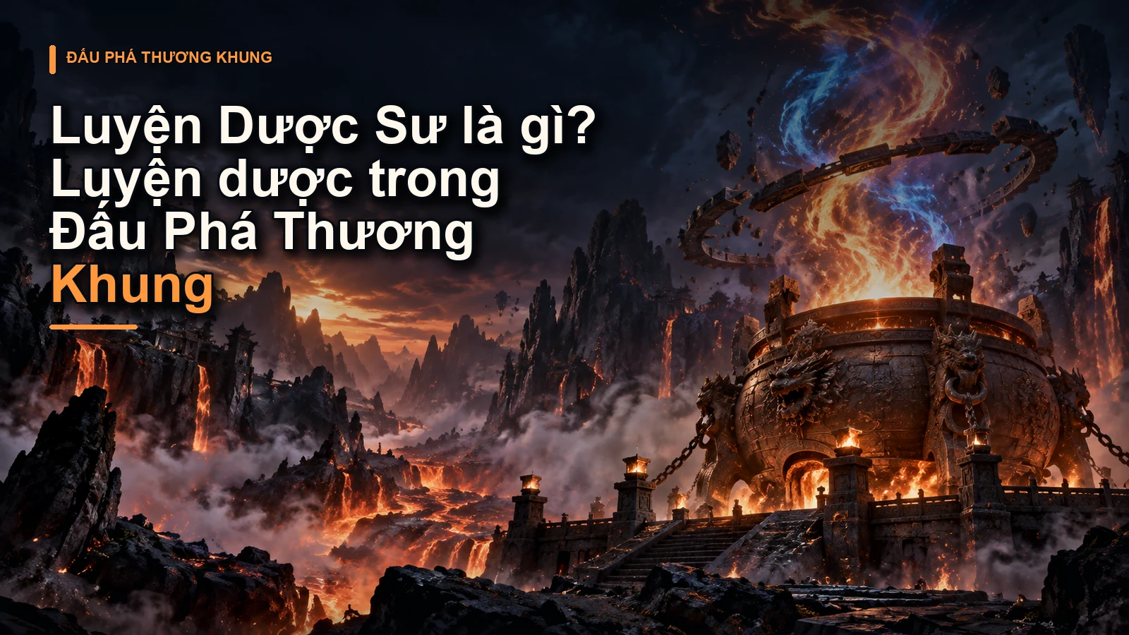 Luyện Dược Sư là gì? Luyện dược trong Đấu Phá Thương Khung