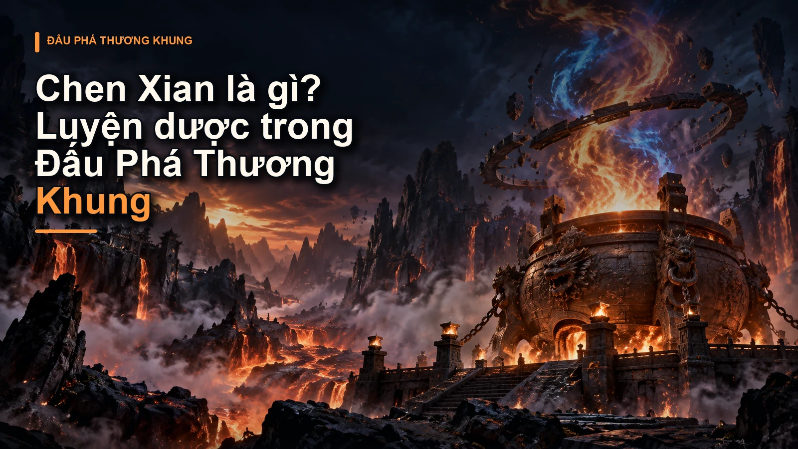 Chen Xian là gì? Luyện dược trong Đấu Phá Thương Khung