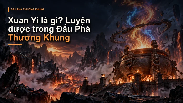 Xuan Yi là gì? Luyện dược trong Đấu Phá Thương Khung