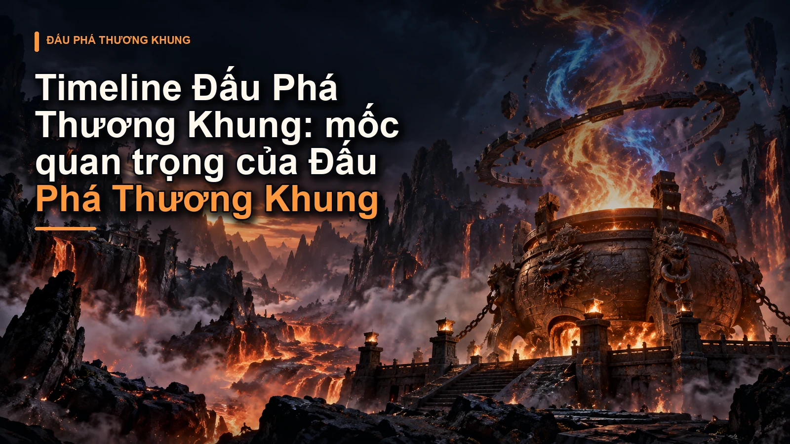 Timeline Đấu Phá Thương Khung: mốc quan trọng của Đấu Phá Thương Khung