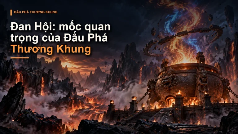 Đan Hội: mốc quan trọng của Đấu Phá Thương Khung