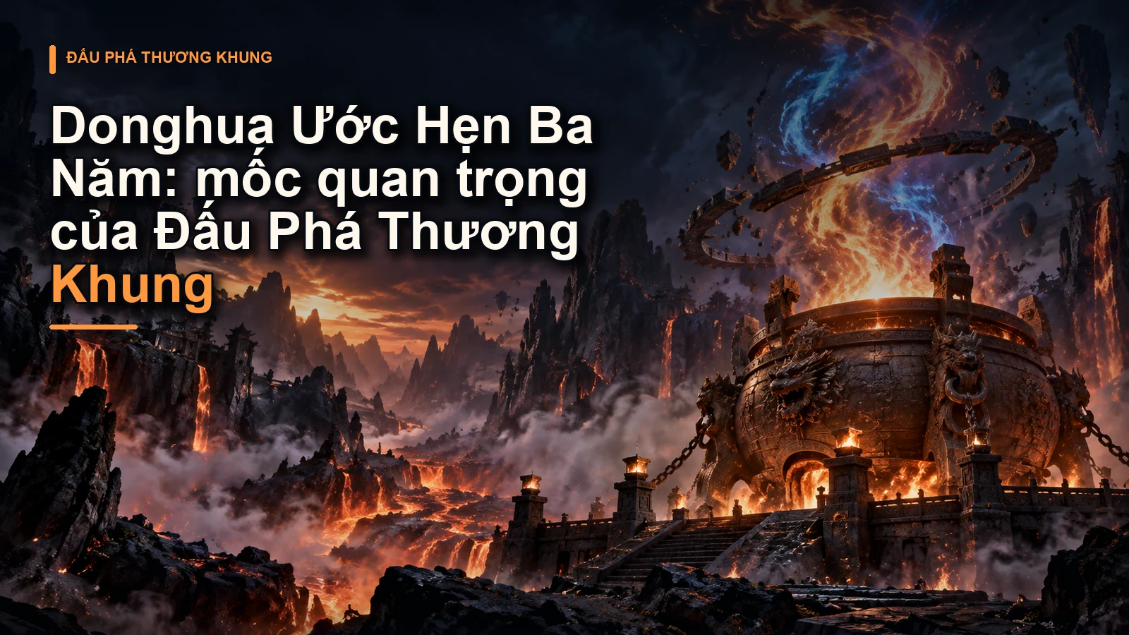 Donghua Ước Hẹn Ba Năm: mốc quan trọng của Đấu Phá Thương Khung