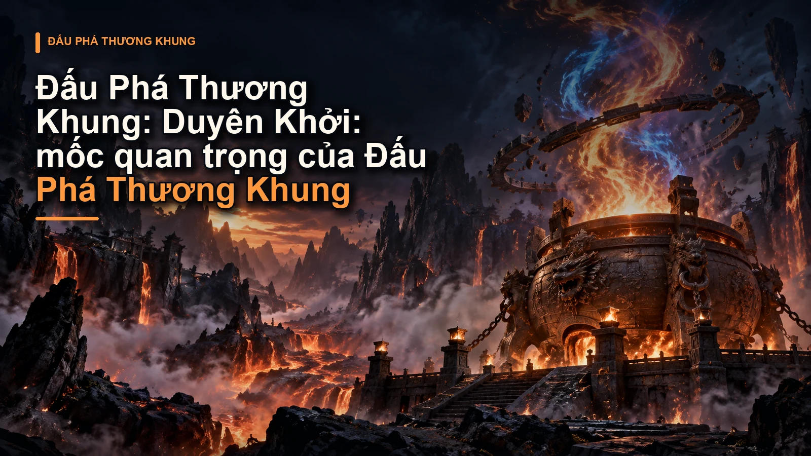 Đấu Phá Thương Khung: Duyên Khởi: mốc quan trọng của Đấu Phá Thương Khung