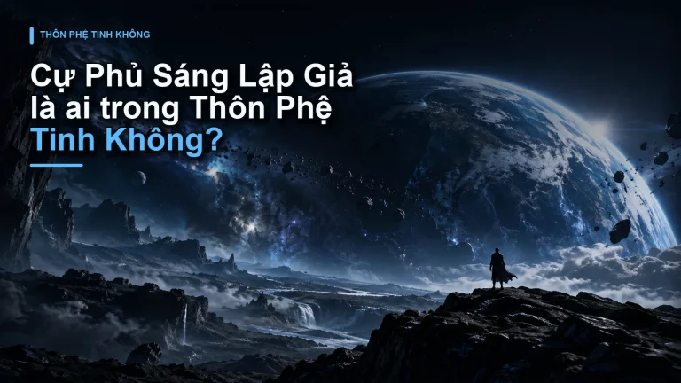 Cự Phủ Sáng Lập Giả là ai trong Thôn Phệ Tinh Không?