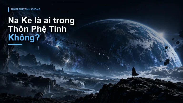 Na Ke là ai trong Thôn Phệ Tinh Không?