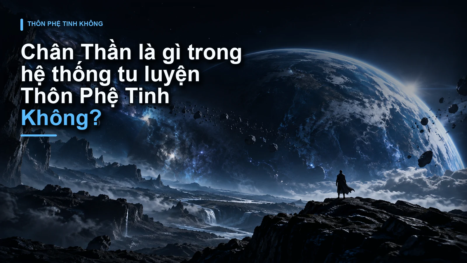 Chân Thần là gì trong hệ thống tu luyện Thôn Phệ Tinh Không?