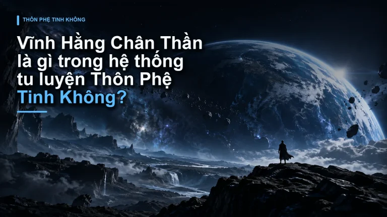 Vĩnh Hằng Chân Thần là gì trong hệ thống tu luyện Thôn Phệ Tinh Không?