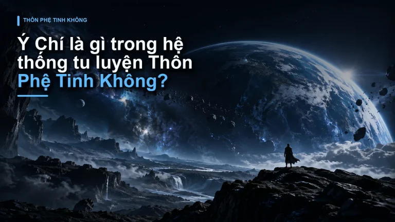 Ý Chí là gì trong hệ thống tu luyện Thôn Phệ Tinh Không?