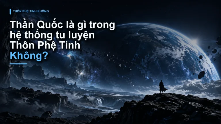 Thần Quốc là gì trong hệ thống tu luyện Thôn Phệ Tinh Không?