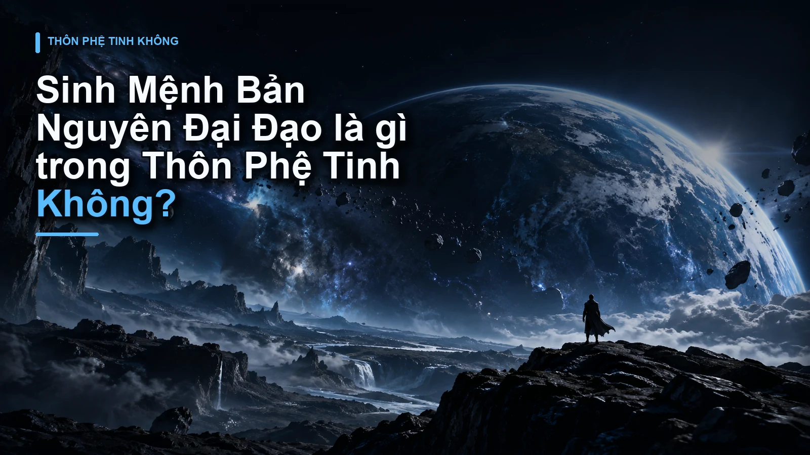 Sinh Mệnh Bản Nguyên Đại Đạo là gì trong Thôn Phệ Tinh Không?