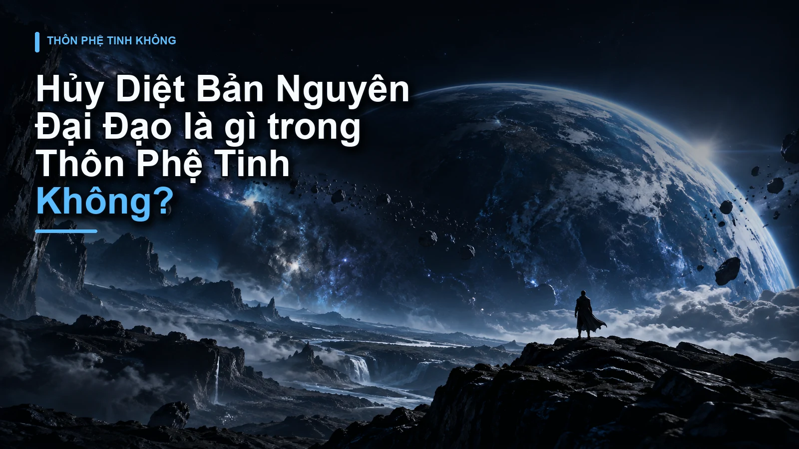 Hủy Diệt Bản Nguyên Đại Đạo là gì trong Thôn Phệ Tinh Không?