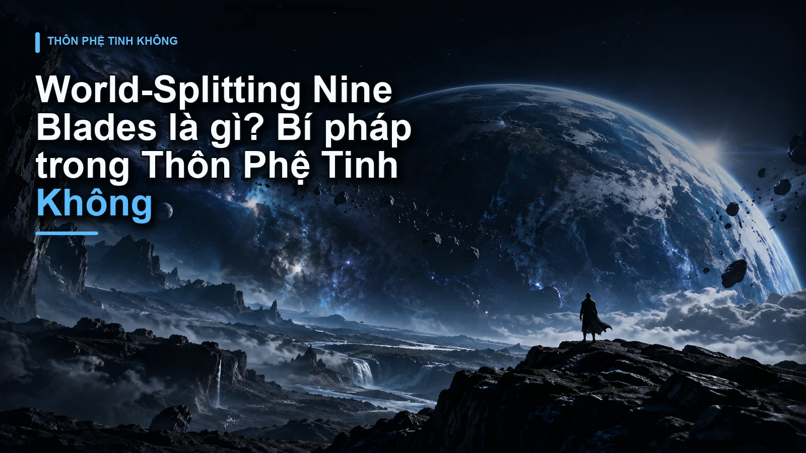 World-Splitting Nine Blades là gì? Bí pháp trong Thôn Phệ Tinh Không