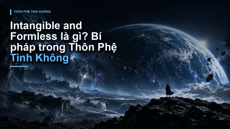 Intangible and Formless là gì? Bí pháp trong Thôn Phệ Tinh Không