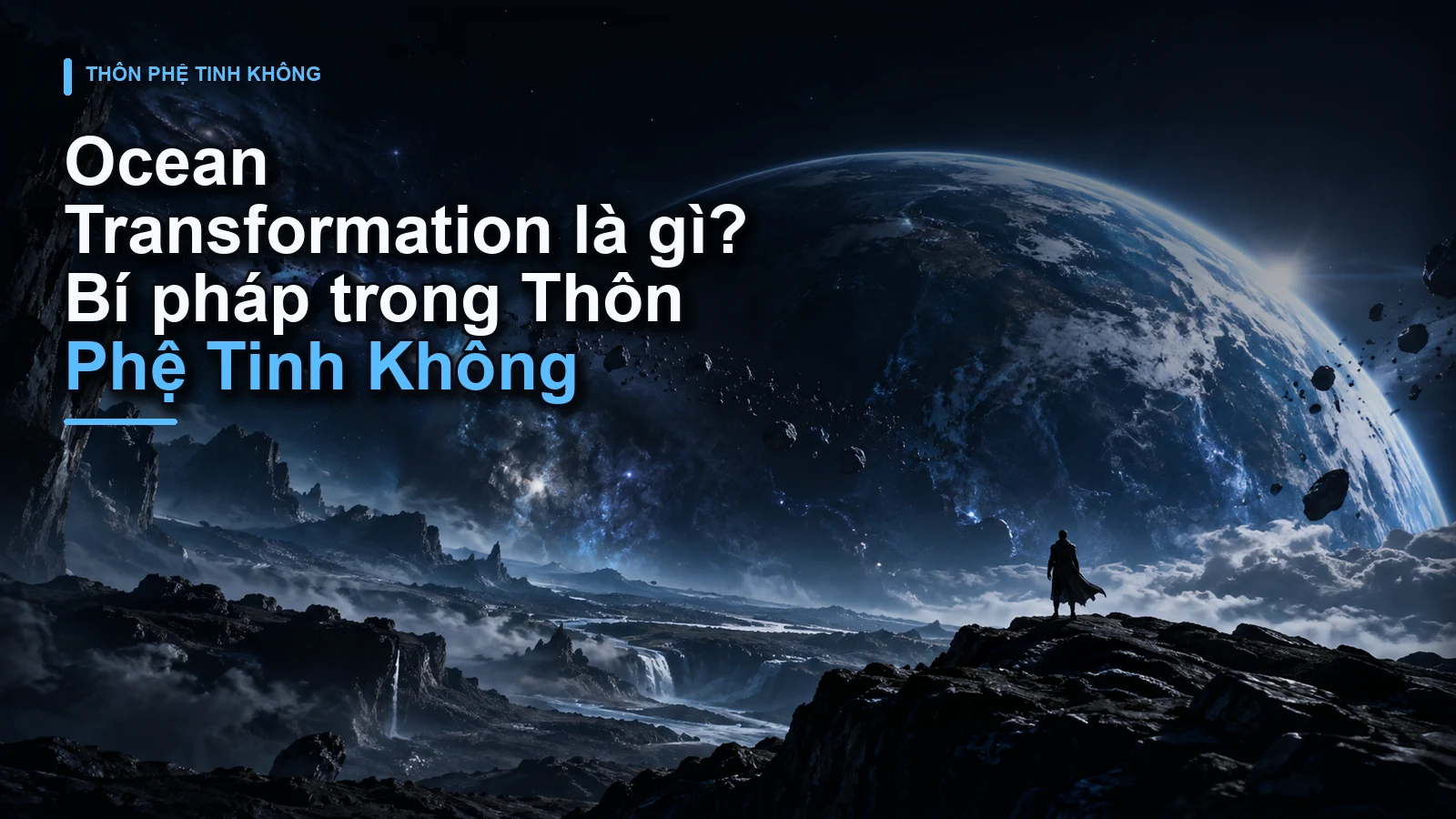 Ocean Transformation là gì? Bí pháp trong Thôn Phệ Tinh Không