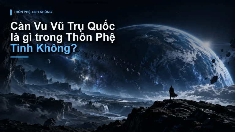 Càn Vu Vũ Trụ Quốc là gì trong Thôn Phệ Tinh Không?