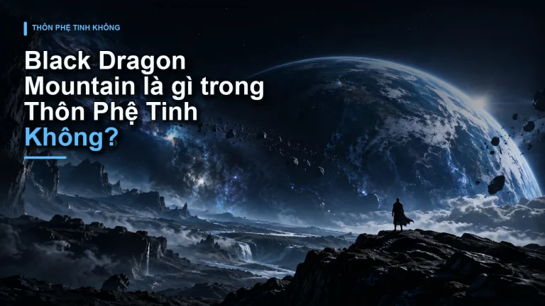 Black Dragon Mountain là gì trong Thôn Phệ Tinh Không?