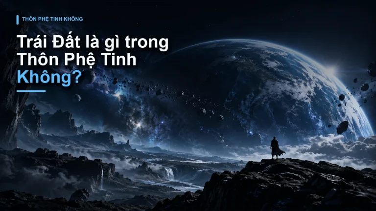 Trái Đất là gì trong Thôn Phệ Tinh Không?