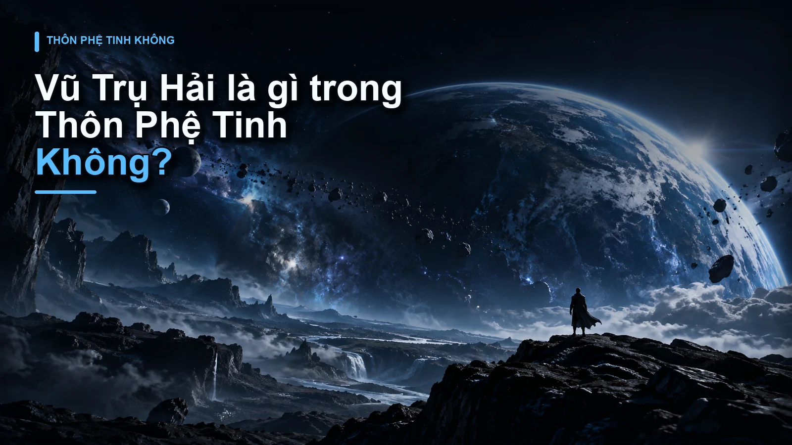 Vũ Trụ Hải là gì trong Thôn Phệ Tinh Không?