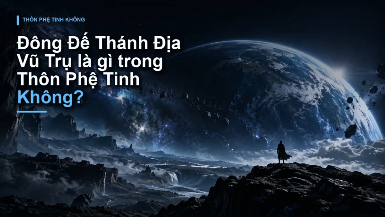 Đông Đế Thánh Địa Vũ Trụ là gì trong Thôn Phệ Tinh Không?