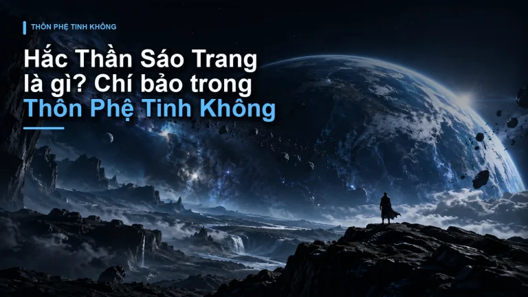 Hắc Thần Sáo Trang là gì? Chí bảo trong Thôn Phệ Tinh Không