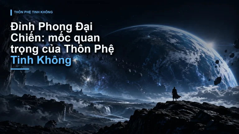 Đỉnh Phong Đại Chiến: mốc quan trọng của Thôn Phệ Tinh Không