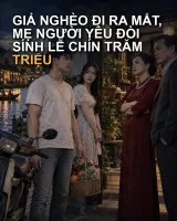 Giả Nghèo Đi Ra Mắt, Mẹ Người Yêu Đòi Sính Lễ Chín Trăm Triệu