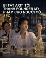 Bị Tạt Axit, Tôi Trở Thành Người Sáng Lập Thương Hiệu Mỹ Phẩm Cho Người Có Sẹo