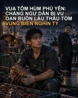 Vua Tôm Hùm Phú Yên: Chàng Ngư Dân Bị Vu Oan Buôn Lậu Thâu Tóm Vùng Biển Nghìn Tỷ