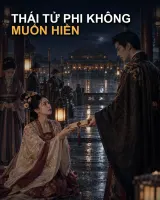 THÁI TỬ PHI KHÔNG MUỐN HIỀN
