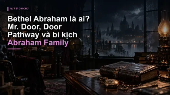 Bethel Abraham là ai? Mr. Door, Door Pathway và bi kịch Abraham Family